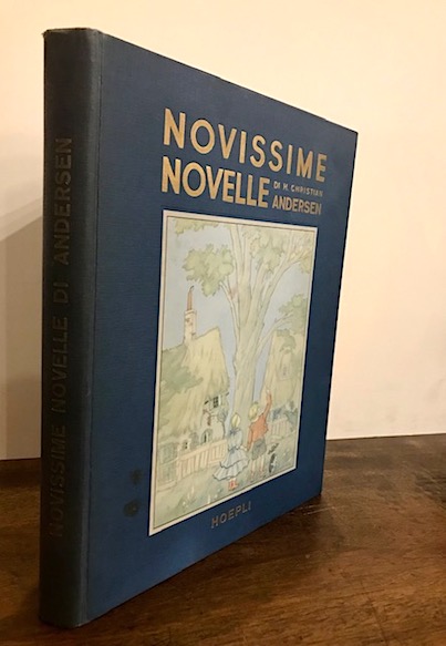 Hans Christian Andersen Novissime novelle. Versione di Mary Tibaldi Chiesa. Illustrazioni di Vittorio Accornero 1955 Milano Editore Ulrico Hoepli